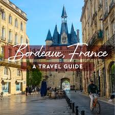 A Guide to Discovering Bordeaux for American Tourists